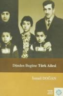 Dünden Bugüne Türk Ailesi İsmail Doğan