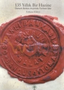 135 Yıllık Bir Hazine Osmanlı Bankası Arşivinden Tarihten İzler