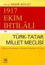 1917 Ekim İhtilali ve Türk-Tatar Meclisi İç Rusya ve Sibirya Müslüman Türk Tatarlarının Millet Meclisi (1917-1919)