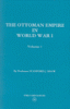 The Ottoman Empire in World War I - Volume: 1 Prelude to War