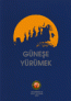 Güneşe Yürümek: II. Uluslararası Medeniyetler Kavşağı Adıyaman Sempozyumu