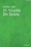 21. Yüzyılda Din Sorunu