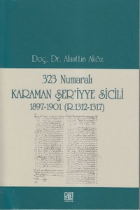 323 Numaralı Karaman Şer'iyye Sicili 1897-1901 (R. 1312-1317)