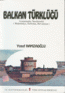 Balkan Türklüğü Araştırmalar, İncelemeler (Makedonya, Sırbistan, Hırvatistan)