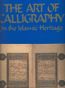 The Art of Calligraphy In the Islamic Heritage The Art of Calligraphy In the Islamic Heritage