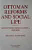 Ottoman Reforms and Social Life: Reflections From Salonica,1830 - 1850 Ottoman Reforms and Social Life: Reflections From Salonica,1830 - 1850