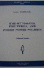 The Ottomans, The Turks and World-Power Politics