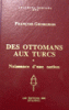 Des Ottomans aux Turcs: naissance d'une nation Des Ottomans aux Turcs: naissance d'une nation