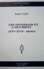 Les Ottomans et L'occident (XV ê -XVI ê siêcles)