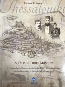 A Tale of Three Mosques - A Compendium of Sources for the Study of Early Twentieth Century Muslim Sanctuaries in Ottoman Selânik (1902-1903) A Tale of Three Mosques - A Compendium of Sources for the Study of Early Twentieth Century Muslim Sanctuaries in Ottoman Selânik (1902-1903)