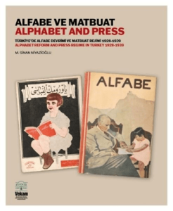 Alfabe ve Matbuat - Alphabet and Press -  Türkiye'de Alfabe Devrimi ve Matbuat Rejimi 1928-1939 - Reform and Press Regime in Turkey 1928-1939