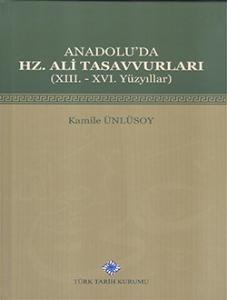 Anadolu'da Hz. Ali Tasavvurları (XIII.-XVI. Yüzyıllar) (Ciltli)