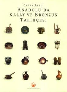 Anadolu'da Kalay ve Bronzun Tarihçesi Anadolu'da Kalay ve Bronzun Tarihçesi
