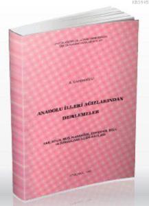 Anadolu İlleri Ağızlarından Derlemeler Van, Bitlis, Muş, Karaköse, Eskişehir, Bolu ve Zonguldak İlleri Ağızları
