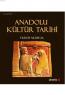 Anadolu Kültür Tarihi Anadolu Kültür Tarihi