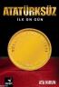 Atatürk'süz İlk On Gün Atatürk'süz İlk On Gün
