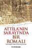 Atilla'nın Sarayı'nda Bir Romalı