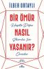 Bir Ömür Nasıl Yaşanır? Hayatta Doğru
Seçimler İçin Öneriler