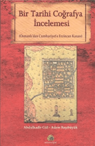 Bir Tarihi Coğrafya İncelemesi Osmanlı'dan Cumhuriyet'e Erzincan Kazası