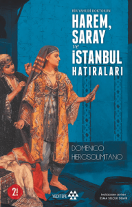 Bir Yahudi Doktorun Harem, Saray ve İstanbul Hatıraları Bir Yahudi Doktorun Harem, Saray ve İstanbul Hatıraları