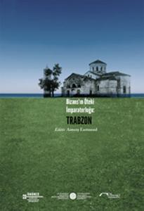 Bizans’ın Öteki İmparatorluğu Trabzon Bizans’ın Öteki İmparatorluğu Trabzon