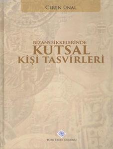 Bizans Sikkelerinde Kutsal Kişi Tasvirleri (Ciltli) Bizans Sikkelerinde Kutsal Kişi Tasvirleri (Ciltli)