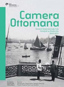 Camera Ottomana - Photographt and Modernity in the Ottoman Empire 1840-1914 Camera Ottomana - Photographt and Modernity in the Ottoman Empire 1840-1914