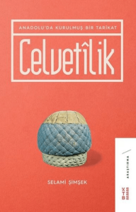 Celvetilik Anadolu’da Kurulmuş Bir Tarikat Celvetilik Anadolu’da Kurulmuş Bir Tarikat