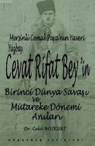 Mersinli Cemal Paşa'nın Yaveri Yüzbaşı Cevat Rifat Bey'in Birinci  Dünya Savaşı ve Mütareke Dönemi Anıları