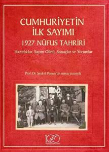 Cumhuriyetin İlk Sayımı – 1927 Nüfus Tahriri – Hazırlıklar, Sayım Günü, Sonuçlar Ve Yorumlar Cumhuriyetin İlk Sayımı – 1927 Nüfus Tahriri – Hazırlıklar, Sayım Günü, Sonuçlar Ve Yorumlar