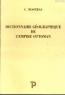 Dictionnaire Géographique de L'empire Ottoman