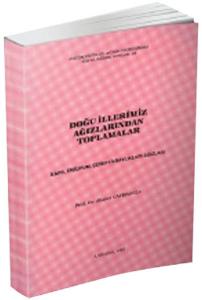 Doğu İllerimiz Ağızlarından Toplamalar - Kars, Erzurum, Çoruh İlbaylıkları Ağızları Doğu İllerimiz Ağızlarından Toplamalar - Kars, Erzurum, Çoruh İlbaylıkları Ağızları