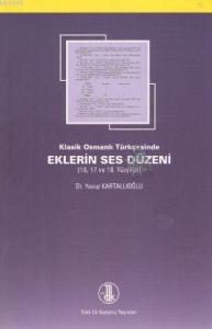 Klasik Osmanlı Türkçesinde Eklerin Ses Düzeni 16, 17 ve 18. Yüzyıllar
