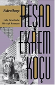 Esircibaşı - Lale Devri'nde Bir Aşk Romanı Esircibaşı - Lale Devri'nde Bir Aşk Romanı