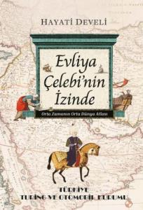 Evliya Çelebi'nin İzinde Orta Zamanın Orta Dünya Atlası