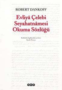 Evliya Çelebi Seyahatnamesi Okuma Sözlüğü Evliya Çelebi Seyahatnamesi Okuma Sözlüğü