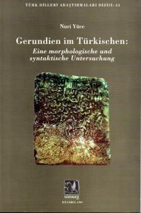 Gerundien im Türkischen Eine Morphologische und syntaktische Untersuchung Gerundien im Türkischen Eine Morphologische und syntaktische Untersuchung