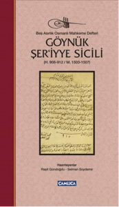 Göynük Şer'iyye Sicili H. 908-912/ m. 1503-1507 Beş Asırlık Osmanlı Mahkeme Defteri (Tıpkıbasım ile birlikte) Göynük Şer'iyye Sicili H. 908-912/ m. 1503-1507 Beş Asırlık Osmanlı Mahkeme Defteri (Tıpkıbasım ile birlikte)