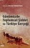 Günümüzde Toplumsal Şiddet Ve Türkiye Gerçeği Günümüzde Toplumsal Şiddet Ve Türkiye Gerçeği