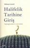 Halifelik Tarihine Giriş  Başlangıcından IX.
Asra Kadar