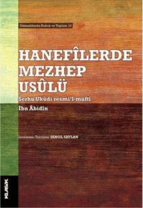 Hanefilerde Mezhep Usulü - Şerhu Ukudi resmi’l-müfti Hanefilerde Mezhep Usulü - Şerhu Ukudi resmi’l-müfti
