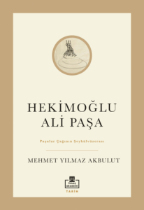 Hekimoğlu Ali Paşa Paşalar Çağının Şeyhülvüzerası Hekimoğlu Ali Paşa Paşalar Çağının Şeyhülvüzerası