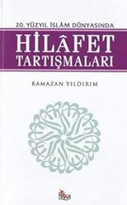 20. Yüzyıl İslam Dünyasında Hilafet Tartışmaları