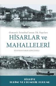 Hisarlar ve Mahalleleri Osmanlı İstanbul'unun İlk Yapıları
