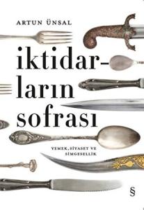 İktidarların Sofrası Yemek , Siyaset ve Simgesellik İktidarların Sofrası Yemek , Siyaset ve Simgesellik