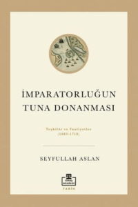 İmparatorluğun Tuna Donanması Teşkilat ve Faaliyetler 1683-1718 İmparatorluğun Tuna Donanması Teşkilat ve Faaliyetler 1683-1718