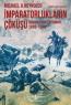 İmparatorlukların Çöküşü Osmanlı-Rus
Çatışması 1908-1918