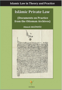 Islamic Private Law Islamic Law in Theory and Practice (Documents on Practice from the Ottoman Archives) Islamic Private Law Islamic Law in Theory and Practice (Documents on Practice from the Ottoman Archives)