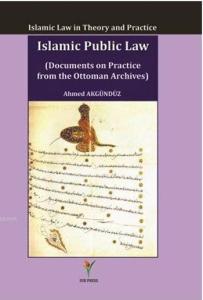Islamic Public Law Islamic Law in Theory and Practice (Documents on Practice From The Ottoman Archives) Islamic Public Law Islamic Law in Theory and Practice (Documents on Practice From The Ottoman Archives)
