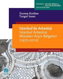 İstanbul'da Arkeoloji  İstanbul Arkeoloji Müzeleri Arşiv Belgeleri (1970-2010) İstanbul'da Arkeoloji  İstanbul Arkeoloji Müzeleri Arşiv Belgeleri (1970-2010)